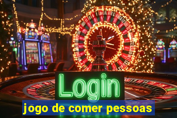 jogo de comer pessoas